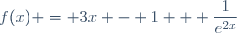 f(x) = 3x - 1 + \dfrac{1}{e^{2x}}