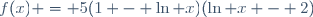 f(x) = 5(1 - \ln x)(\ln x - 2)