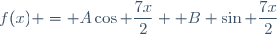 f(x) = A\cos \dfrac{7x}{2}+ B \sin \dfrac{7x}{2}