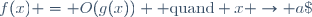 f(x) = O(g(x)) \ {\rm quand}\  x \rightarrow a\;