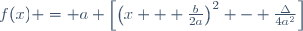 f(x) = a \left[\left(x + \frac{b}{2a}\right)^2 - \frac{\Delta}{4a^2}\right]