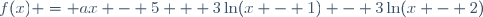 f(x) = ax - 5 + 3\ln(x - 1) - 3\ln(x - 2)