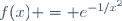 f(x) = e^{-1/x^2}