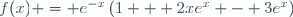 f(x) = e^{-x}\left(1 + 2xe^x - 3e^x\right)