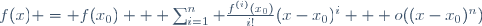 f(x) = f(x_0) + \sum_{i=1}^n \frac{f^{(i)}(x_0)}{i!}(x-x_0)^i + o((x-x_0)^n)
