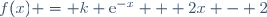 f(x) = k \text{e}^{-x} + 2x - 2