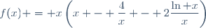 f(x) = x\left(x - \dfrac{4}{x} - 2\dfrac{\ln x}{x}\right)