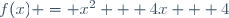 f(x) = x^2 + 4x + 4