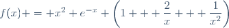f(x) = x^2 e^{-x} \left(1 + \dfrac{2}{x} + \dfrac{1}{x^2}\right)