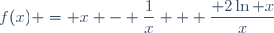 f(x) = x - \dfrac{1}{x} + \dfrac{ 2\ln x}{x}