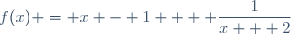 f(x) = x - 1 + \displaystyle \frac{1}{x + 2}