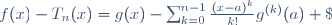 f(x)-T_n(x)=g(x)-\sum^{n-1}_{k=0}\frac{(x-a)^k}{k!}g^{(k)}(a) \; \forall x \in V.