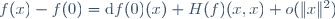 f(x)-f(0)=\mathrm{d}f(0)(x)+H(f)(x,x)+o(\|x\|^2)