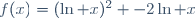 f(x)=(\ln x)^2 -2\ln x