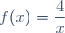 f(x)=\dfrac{4}{x}