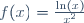 f(x)=\frac{\ln(x)}{x^2}