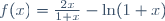 f(x)=\frac{2x}{1+x}-\ln(1+x)