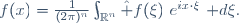 f(x)=\frac1{(2\pi)^n}\int_{\R^n}\hat f(\xi)~e^{ix\cdot\xi}~\mathrm d\xi.