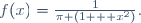 f(x)=\frac1{\pi (1 + x^2)}.