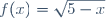 f(x)=\sqrt{5-x}