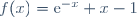 f(x)=\text{e}^{-x}+x-1