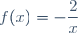 f(x)=-\dfrac{2}{x}