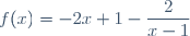 f(x)=-2x+1-\dfrac{2}{x-1}