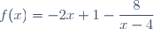 f(x)=-2x+1-\dfrac{8}{x-4}