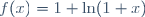 f(x)=1+\ln(1+x)