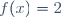 f(x)=2