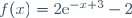 f(x)=2\text{e}^{-x+3}-2