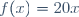 f(x)=20x
