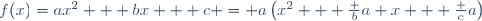 f(x)=ax^2 + bx + c = a\left(x^2 + \frac ba x + \frac ca\right)