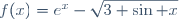 f(x)=e^x-\sqrt{3+\sin x}