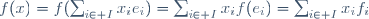 f(x)=f(\sum_{i\in I}x_ie_i)=\sum_{i\in I}x_if(e_i)=\sum_{i\in I}x_if_i