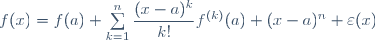 f(x)=f(a)+\sum\limits_{k=1}^n\dfrac{(x-a)^k}{k!}f^{(k)}(a)+(x-a)^n \varepsilon(x)