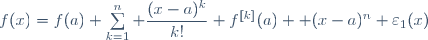 f(x)=f(a)+\sum\limits_{k=1}^n \dfrac{(x-a)^k}{k!} f^{[k]}(a) +(x-a)^n \varepsilon_1(x)