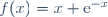 f(x)=x+\text{e}^{-x}