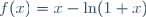 f(x)=x-\ln(1+x)