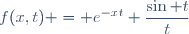 f(x,t) = e^{-xt} \dfrac{\sin t}{t}