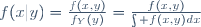 f(x|y)=\frac{f(x,y)}{f_Y(y)}=\frac{f(x,y)}{\int f(x,y)dx}