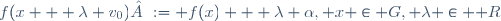 f(x + \lambda v_0) := f(x) + \lambda \alpha, x \in G, \lambda \in {\Bbb R}