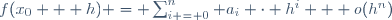 f(x_0 + h) = \sum_{i = 0}^n a_i \cdot h^i + o(h^n)