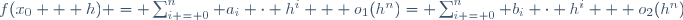 f(x_0 + h) = \sum_{i = 0}^n a_i \cdot h^i + o_1(h^n)= \sum_{i = 0}^n b_i \cdot h^i + o_2(h^n)