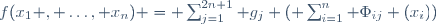 f(x_1 , \dots, x_n) = \sum_{j=1}^{2n+1} g_j \left( \sum_{i=1}^n \Phi_{ij} (x_i)\right)