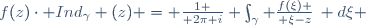 f(z)\cdot Ind_\gamma (z) = {1 \over 2\pi i} \int_\gamma {f(\xi) \over \xi-z}\, d\xi 