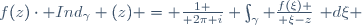 f(z)\cdot Ind_\gamma (z) = {1 \over 2\pi i} \int_\gamma {f(\xi) \over \xi-z}~\mathrm d\xi 