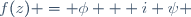 f(z) = \phi + i \psi \,