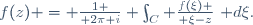 f(z) = {1 \over 2\pi i} \int_C {f(\xi) \over \xi-z}~\mathrm d\xi.
