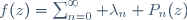 f(z)=\sum_{n=0}^\infty \lambda_n P_n(z)